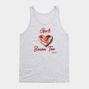 Girls Love Bacon Too Tank Top